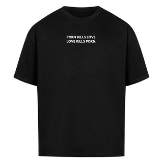 Porn kills Love kills Porn Minimalistisch Oversized Shirt x Free!ndeed