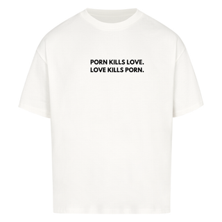 Porn kills Love kills Porn Minimalistisch Oversized Shirt x Free!ndeed