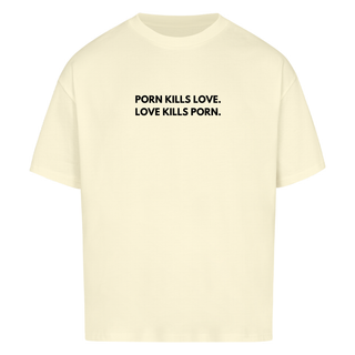 Porn kills Love kills Porn Minimalistisch Oversized Shirt x Free!ndeed