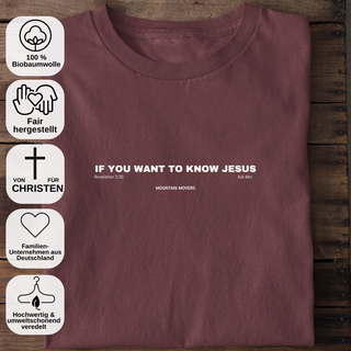 If you want to know Jesus T-Shirt