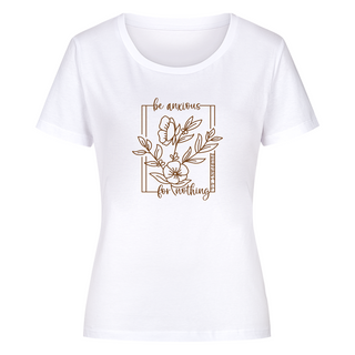 Be anxious for nothing Frauen Shirt