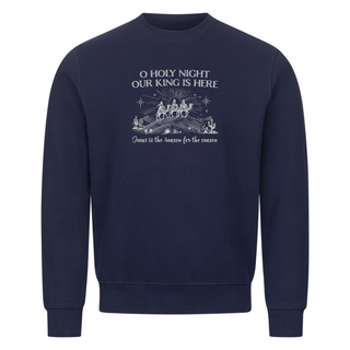 Our King is here Christmas Sweatshirt