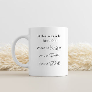 Alles was ich brauche Tasse