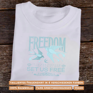 Freedom set us free Frauen Shirt