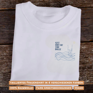 Get out of the Boat Frauen Shirt