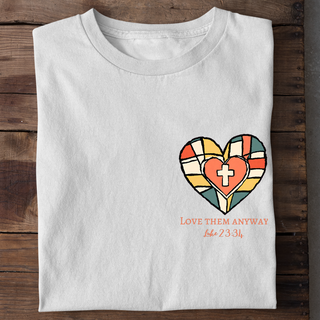 Love them anyway (Heart) Shirt