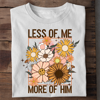 Less of me - More of him Shirt