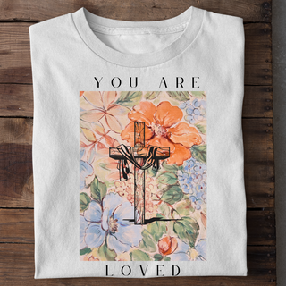 You are Loved - Cross Flower Shirt