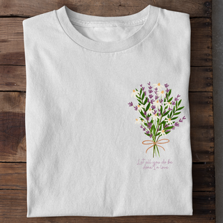 Let all you do be done in Love (Flower) Shirt Summer SALE