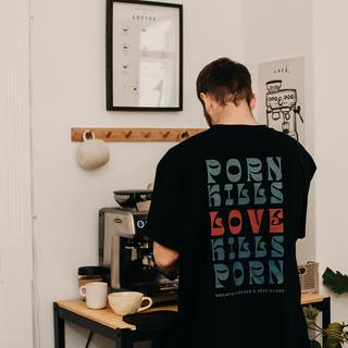 Porn kills Love kills Porn Oversized Shirt BackPrint x Free!ndeed (V2)